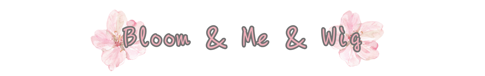 Bloom＆Me＆Wig